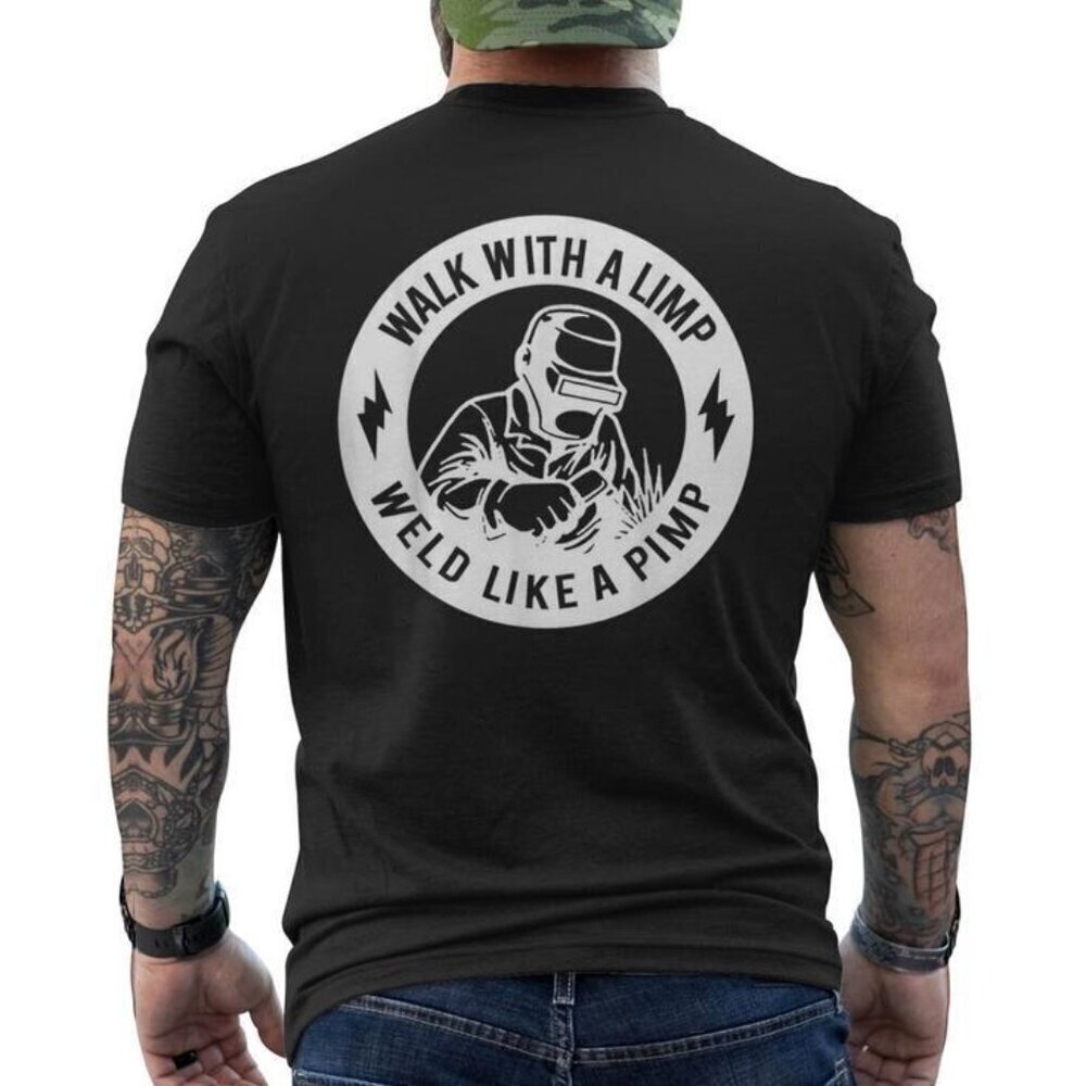 Walk With A Limp Weld Like A Pimp Mens Tshirt Back